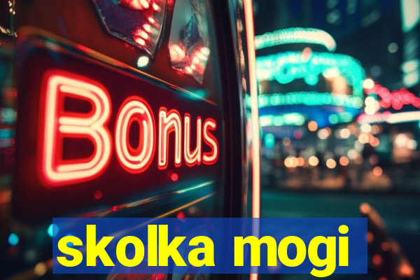 skolka mogi